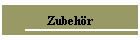 Zubehör