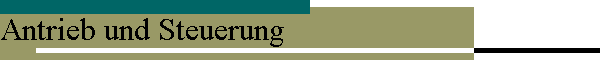 Antrieb und Steuerung